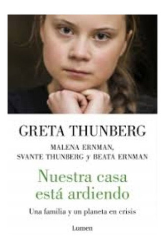 Libro Nuestra Casa Está Ardiendo: Libro Nuestra Casa Está Ardiendo, De Greta Thunberg. Editorial Lumen, Tapa Blanda En Castellano