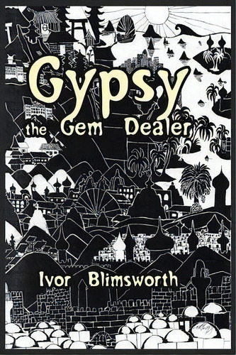 Gypsy The Gem Dealer, De Ivor Blimsworth. Editorial Trafford Publishing, Tapa Blanda En Inglés, 2016