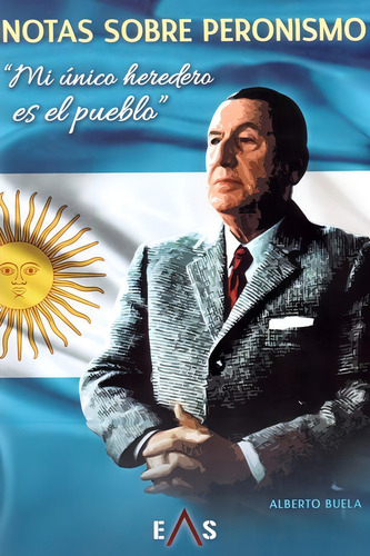 Notas Sobre Peronismo - Buela Lamas, Alberto