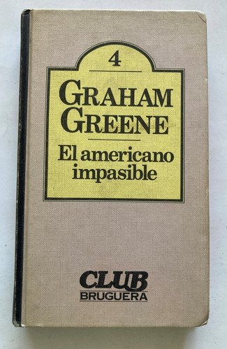 Novela: El Americano Impasible, De Graham Greene. Brugera