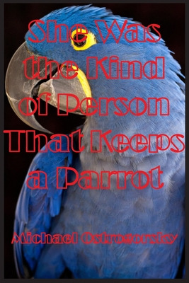 Libro She Was The Kind Of Person That Keeps A Parrot: Par...