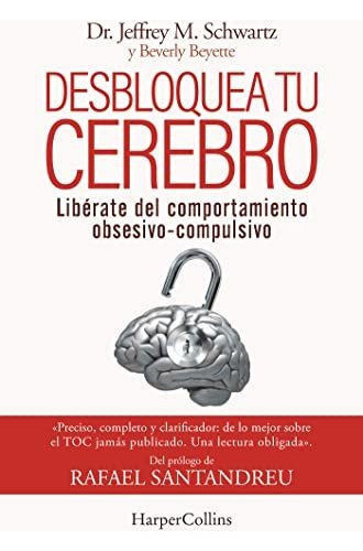 Libro: Desbloquea Tu Cerebro / Jeffrey H. Schwartz