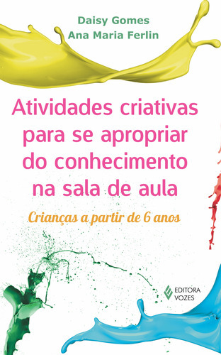 Atividades Criativas Para Se Apropriar Do Conhecimento Na Sala De Aula, De Ana Maria Ferlin. Editora Vozes, Capa Mole Em Português