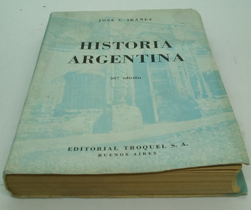 Historia Argentina.        José C. Ibáñez.