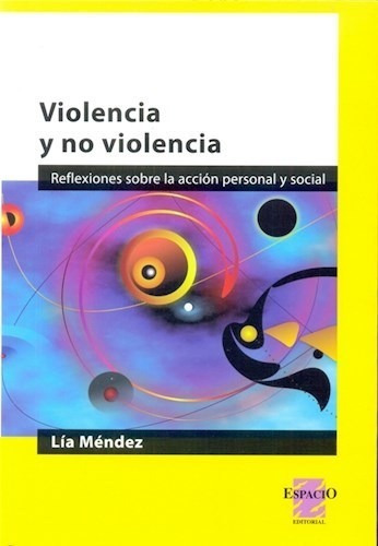 Violencia Y No Violencia - Lia Mendez, de Lia Méndez. Editorial ESPACIO en español