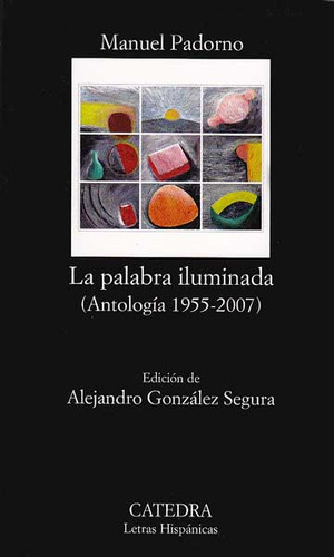 La Palabra Iluminada (antología 1955-2007), De Manuel Padorno. 8437627328, Vol. 1. Editorial Editorial Distrididactika, Tapa Blanda, Edición 2011 En Español, 2011