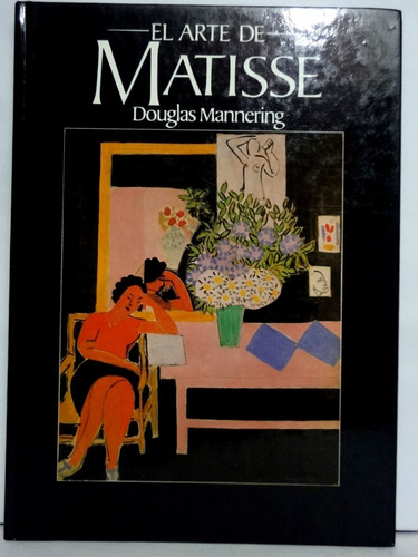 El Arte De Matisse - Douglas Mannering 1982 España