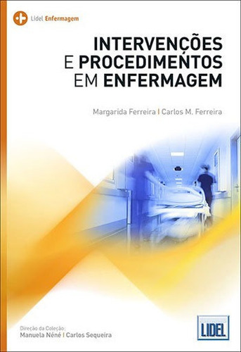 Intervençoes E Procedimentos Em Enfermagem, De Ferreira, Margarida. Editora Lidel, Capa Mole, Edição 1ª Edição - 2018 Em Português