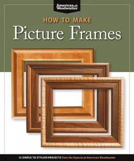 How To Make Picture Frames (best Of Aw) : 12 Simple To Styli