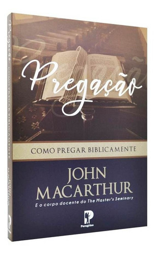 Livro Pregação John Macarthur  Como Pregar Biblicamente