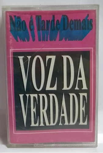 Não é Tarde Demais - Voz da Verdade 