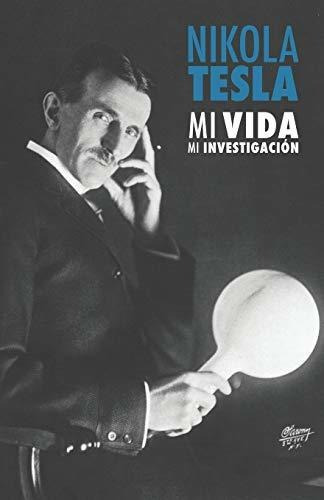 Nikola Tesla : Mi Vida, Mi Investigacion, De Nikola Tesla. Editorial Createspace Independent Publishing Platform, Tapa Blanda En Español