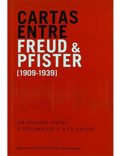 Cartas Entre Freud E Pfister Diálogo Entre Psicanálise E Fé