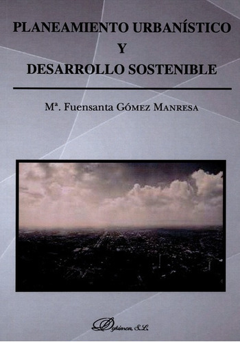 Planeamiento Urbanistico Y Desarrollo Sostenible, De Gómez Manresa, María Fuensanta. Editorial Dykinson, Tapa Blanda, Edición 1 En Español, 2015