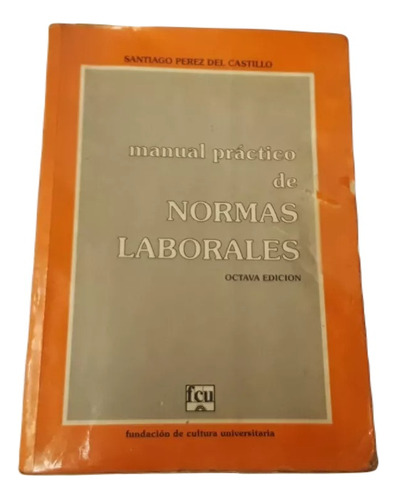 Manual Práctico De Normas Laborales. Pérez Del Castillo