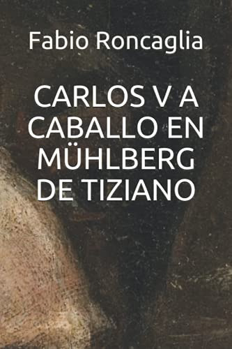 Carlos V A Caballo En Mühlberg De Tiziano