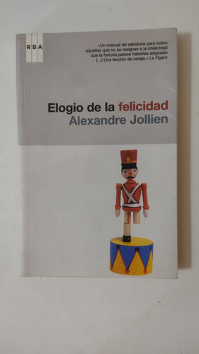 Elogio De La Felicidad-alexandre Jollien-ed.rba-(e)