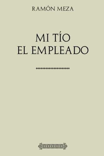 Libro: Colección Ramón Meza. Mi Tío El Empleado