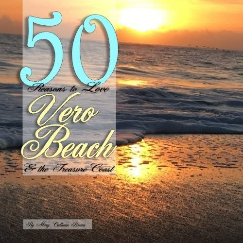 Libro:  50 Reasons To Love Vero Beach And The Treasure Coast