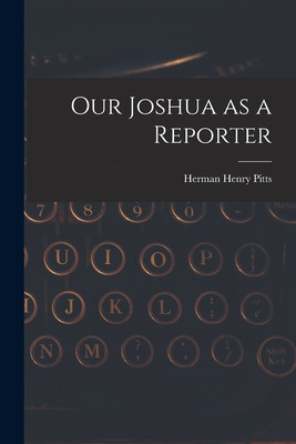 Libro Our Joshua As A Reporter [microform] - Pitts, Herma...