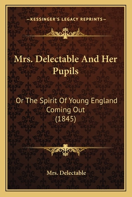 Libro Mrs. Delectable And Her Pupils: Or The Spirit Of Yo...