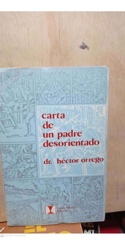 Cartas De Un Padre Desorientadodr . Héctor Orrego