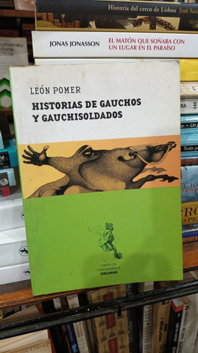 Leon Pomer - Historias De Guachos Y Gauchisoldados