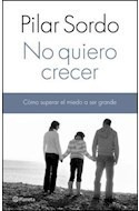 No Quiero Crecer Como Superar El Miedo A Ser Grande