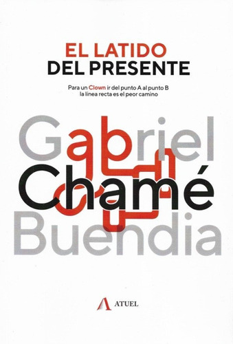 El Latido Del Presente - Gabriel Chame Buendia