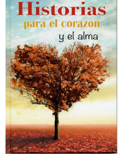 Historias Para El Corazon Y El Alma 