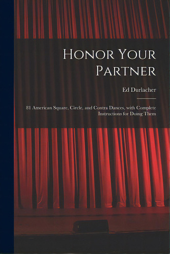 Honor Your Partner: 81 American Square, Circle, And Contra Dances, With Complete Instructions For..., De Durlacher, Ed. Editorial Hassell Street Pr, Tapa Blanda En Inglés