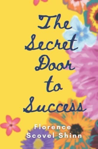 The Secret Door To Success: Annotated And Illustrated Special Edition, De Florence Scovel Shinn. Editorial Independently Published, Tapa Blanda En Inglés, 2021