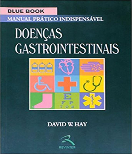 Livro Blue Book Doenças Gastrointestinais: Manual Marca Thieme Revinter, De Hay, David W.. Editora Revinter, Edição 1 Em Português