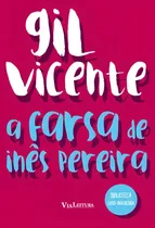 Comprar A Farsa De Inês Pereira - Gil Vicente: Coleção Biblioteca Luso-brasileira, De Vicente, Gil. Editora Via Leitura, Capa Mole, Edição 1ªedição - 2015 Em Português