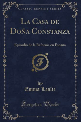 La Casa De Doña Constanza -classic Reprint-: Episodio De La