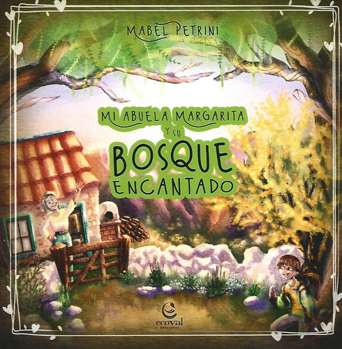 Mi Abuela Margarita Y Su Bosque Encantado, De Mabel Petrini. Editorial Ecoval, Tapa Blanda En Español, 2023