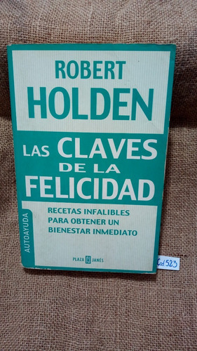 Robert Holden / Las Claves De La Felicidad