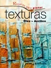 Recetas Para Pintar Texturas. Oleo - Acrilico