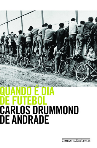 Quando é dia de futebol, de Andrade, Carlos Drummond de. Editora Schwarcz SA, capa mole em português, 2014