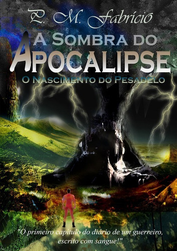 A Sombra Do Apocalipse: O Nascimento Do Pesadelo, De P. M. Fabrício. Série Não Aplicável, Vol. 1. Editora Clube De Autores, Capa Mole, Edição 1 Em Português, 2018