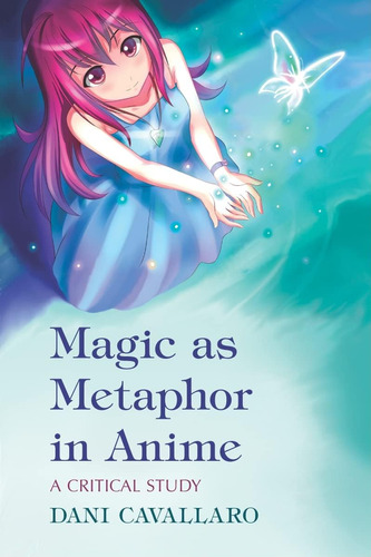 Libro: En Ingles Magic As Metaphor In Anime: A Critical Stu