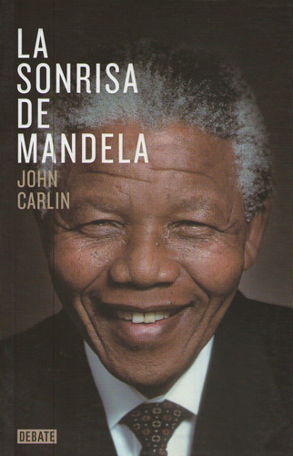 La sonrisa de Mandela, de Carlin, John. Editorial Debate, tapa blanda en español, 2014