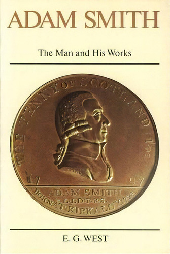 Adam Smith : The Man & His Works, De E G West. Editorial Liberty Fund Inc, Tapa Dura En Inglés