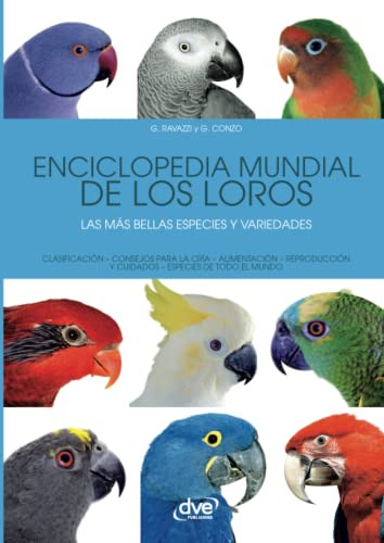 Libro : Enciclopedia Mundial De Los Loros - Ravazzi, G.