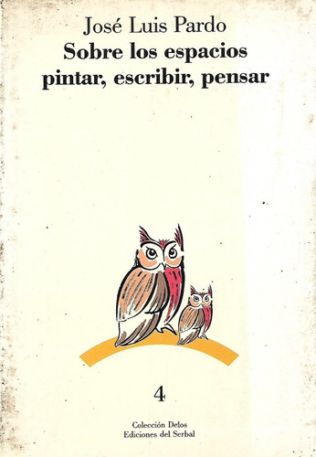 Sobre Los Espacios Pintar Escribir Pensar Jose Luis Pardo