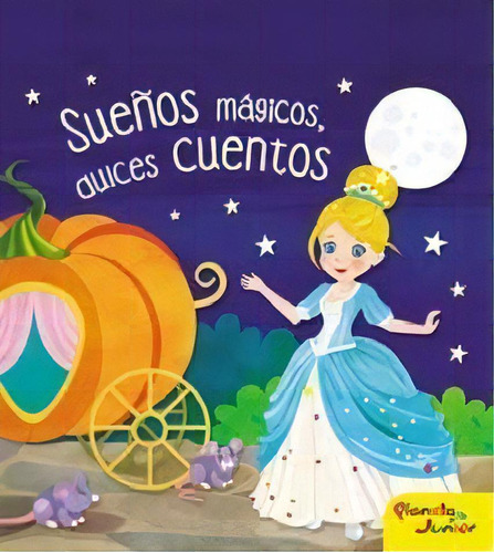 Sueños Mágicos, Dulces Cuentos, De Pascual, Pilar. Serie N/a, Vol. Volumen Unico. Editorial Planeta Junior, Tapa Blanda, Edición 1 En Español, 2017