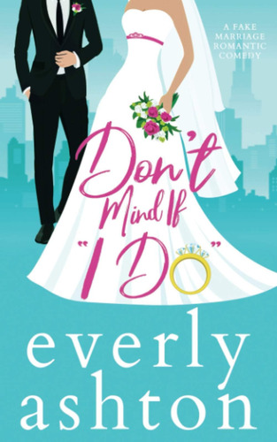 Libro: Donøt Mind If  I Do : A Fake Marriage Romantic Comedy