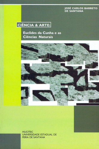 Ciência e arte: Euclides da Cunha e as ciências naturais, de Santana, José Carlos de. Hucitec Editora Ltda., capa mole em português, 2001