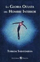 Comprar La Gloria Oculta Del Hombre Interior, De Torkom Saraydarian
