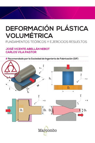 Deformación Plástica Volumétrica: Fundamentos Teóricos Y Ejercicios Resueltos, De Abellán Nebot. Editorial Alfaomega - Marcombo, Tapa Blanda, Edición 1 En Español, 2023